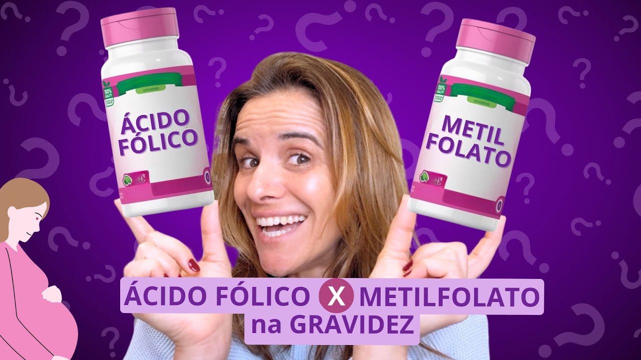 Ácido Fólico ou Metilfolato na Gravidez - Qual é melhor, ajuda ...