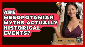 Are Mesopotamian Myths Actually Historical Events? - Middle East Insights