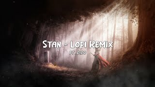 Stan - Lofi Remix ft. Dido | Lyrics + Extended Version