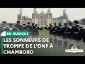 Les sonneurs de trompe de lonf au domaine national de chambord