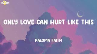 Only Love Can Hurt Like This - Paloma Faith (Lyrics) | Sam Smith, Maroon 5, Christina Perri,...