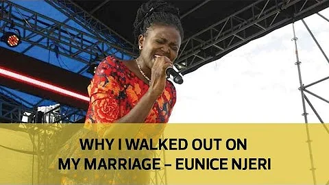 Why I walked out on my marriage - Eunice Njeri