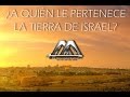 A QUIEN LE PERTENECE LA TIERRA DE ISRAEL? No. 3