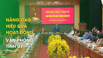Nâng cao hiệu quả hoạt động Văn phòng Tỉnh ủy | Thái Nguyên TV
