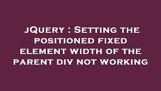 Details jQuery : Setting the positioned fixed element width of the parent div not working News