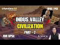 Indus Valley Civilization Part - 2 | UPSC Exam Booster  | IAS | PCS | NDA | CDS