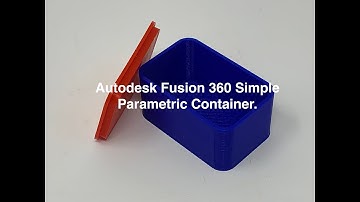 Autodesk Fusion 360 Parametric Modeling: Simple Container.
