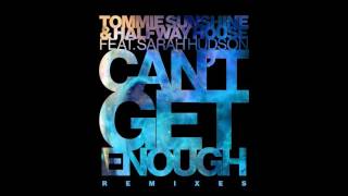 Tommie Sunshine &amp; Halfway House - Can&#39;t Get Enough feat. Sarah Hudson (Sunset Child Remix)