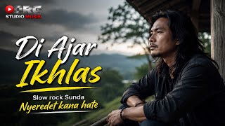DI AJAR IKHLAS – Slow Rock Sunda Paling Sedih 2026 | Lagu Nu Nyeredet Kana Hate