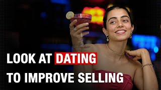 Sales Is Like Dating: This Will Change How You Sell