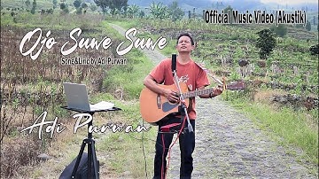Adi Purwan - Ojo Suwe Suwe || Official Music Video