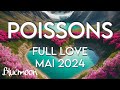 Poissons - Full Love sentimental ❤️‍🔥 Mai 2024