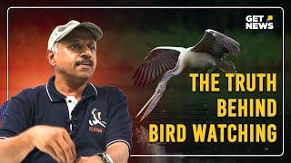 The Truth Behind Bird Watching | Rajkumar Urs | GetNews
