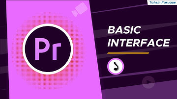 Adobe Premiere Pro Bangla Tutorial | Basic Interface