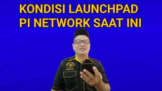 KONDISI LAUNCHPAD PI NETWORK SAAT INI @BgisHS