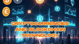 Cryptocurrencies and Blockchain Technology - Decentralizing the Digital Future
