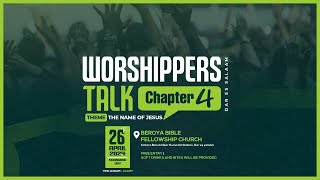 🔴#LIVE: WORSHIPPERS TALK I CHAPTER FOUR I THE NAME OF JESUS I 26TH APRIL 2024