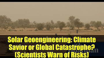 Solar Geoengineering: Climate Savior or Global Catastrophe? (Scientists Warn of Risks)