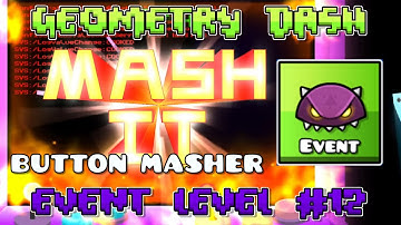Geometry Dash - BUTTON MASHER (Medium Demon) by ViPriN (Event Level #12)