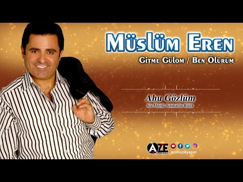 Müslüm Eren - Ahu Gözlüm
