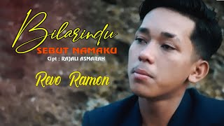 BILARINDU SEBUT NAMAKU - REVO RAMON