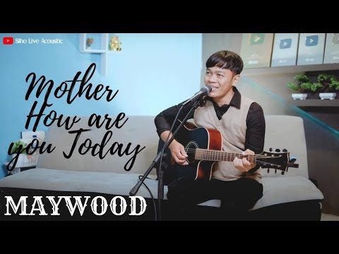 MOTHER HOW ARE YOU TODAY - MAYWOOD | COVER BY SIHO LIVE ACOUSTIC
