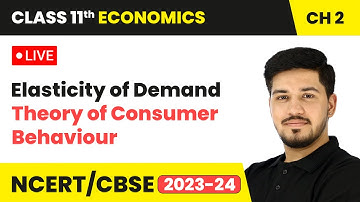 Elasticity of Demand - Theory of Consumer Behaviour | Class 11 Economics Chapter 2 | LIVE