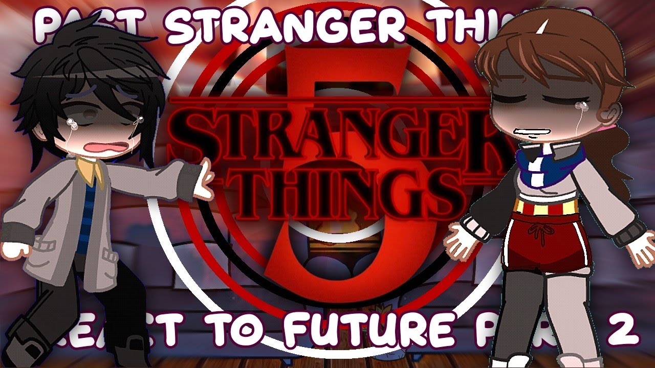 Past Stranger Things S5 React to the future||PT 2/2