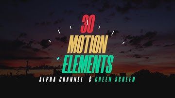 30 Free Motion Elements Alpha Channel and Green Screen.