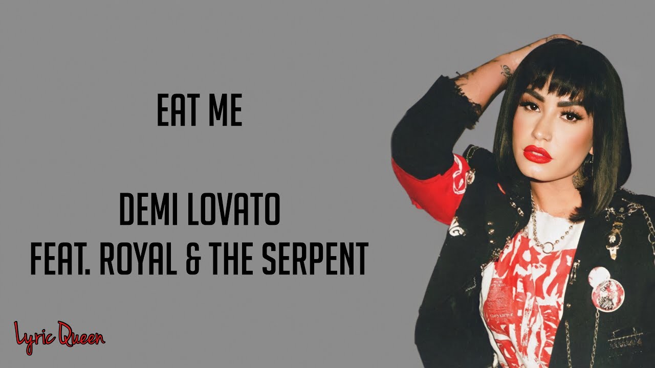Demi Lovato EAT ME (Lyrics) ft. Royal & The Serpent YouTube