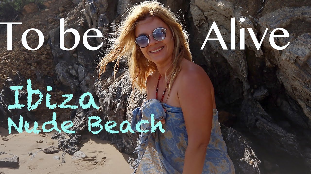 Ep 63 TO BE ALIVE  Eivissa/Ibiza. Aigues Blanques, Nude Beach_Sailing Mediterranean Sea.