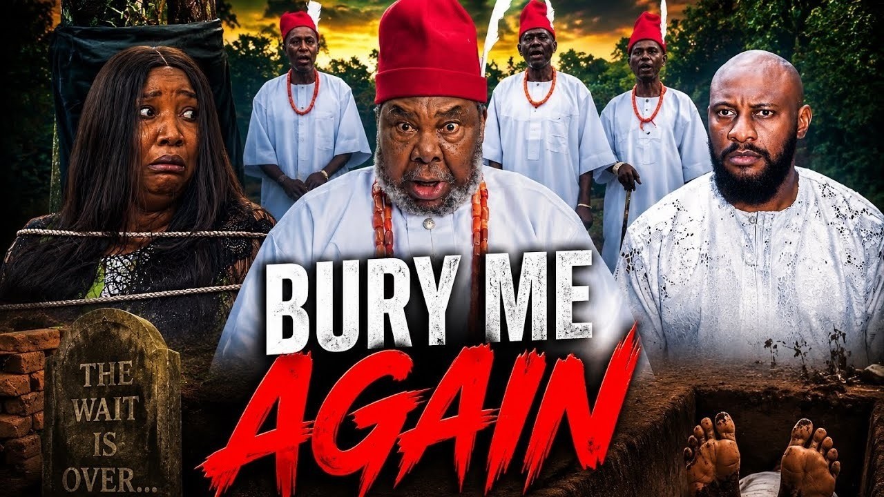 BURY ME AGAIN full Nigeria Movie | Pet Edochie | Yul Edochie | Nollywood | movie