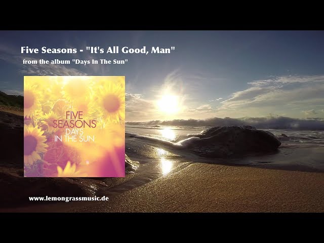 Five Seasons - It's All Good, Man