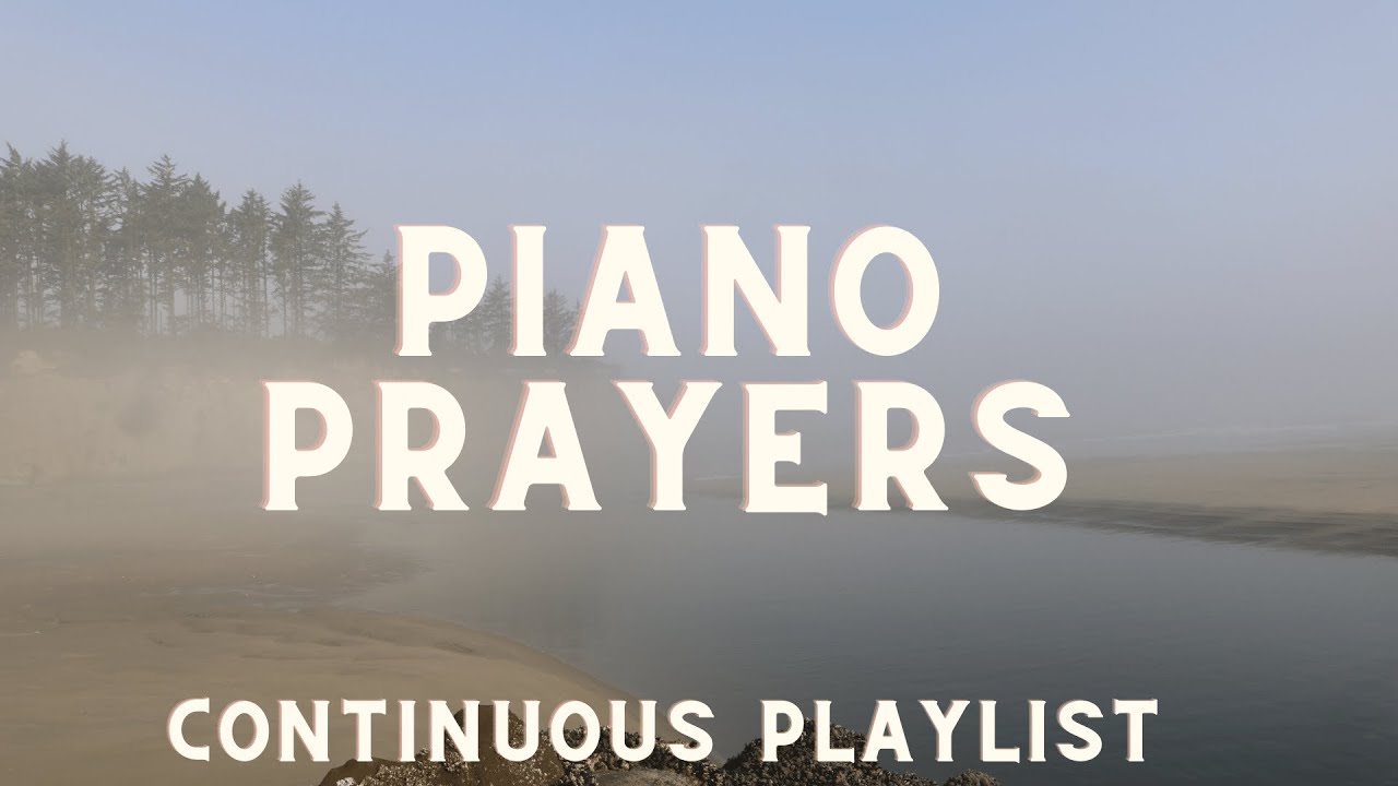 Piano Prayers (Continuous Playlist): 6 Hours of Peaceful Instrumental Piano for Prayer & Meditation Piano Prayers (Continuous Playlist): 6 Hours of Peaceful Instrumental Piano for Prayer & Meditation
