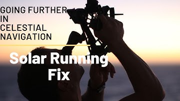 Going Further in Celestial Navigation (The Solar Running Fix)