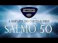 SALMO 50: A ESSÊNCIA DO CULTO A DEUS - Livro dos salmos