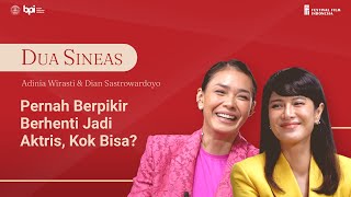 Dua Sineas I Adinia Wirasti & Dian Sastrowardoyo Pernah Berpikir Berhenti Jadi Aktor, Kok Bisa?