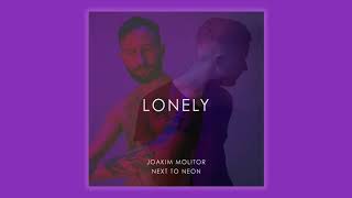 Joakim Molitor &amp; Next to Neon - Lonely (Official Audio)