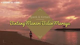 Bintang Manari Bulan Marayu ( Ipank feat Kintani ) Musik \u0026 Lirik Terjemahan