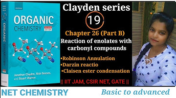 Clayden chapter 26|| Part B|| Robinson annulation || Darzin reaction || Claisen condensation ||
