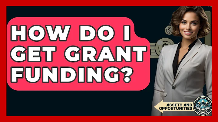 How Do I Get Grant Funding? - AssetsandOpportunity.org