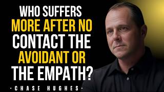Who Suffers More After No Contact — the Avoidant or the Empath | Chase Hughes