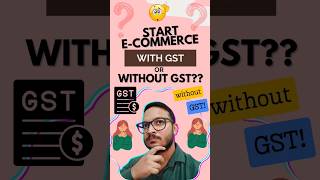 Start E-commerce With GST or Without? 🤔 #ecommerce #gst #tips #sellonline