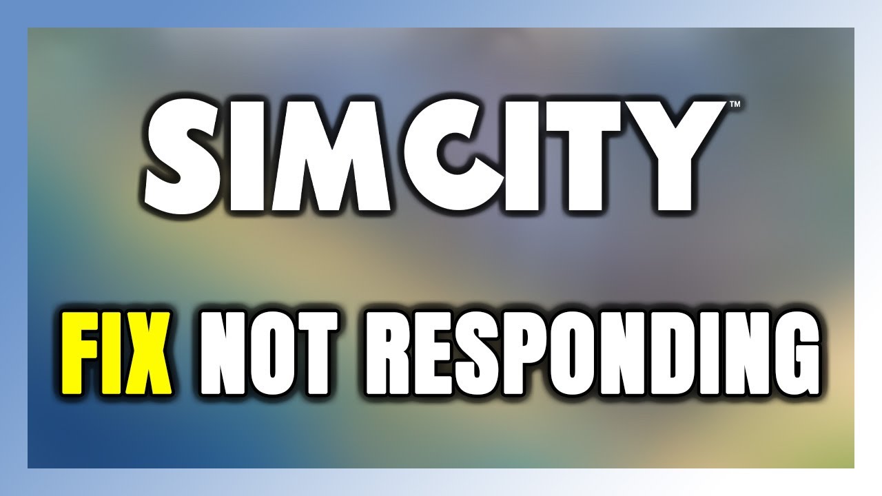 How to FIX SimCity Not Responding! - YouTube