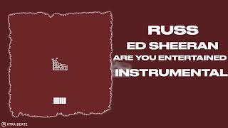 Russ \& Ed Sheeran - ARE YOU ENTERTAINED (Instrumental)