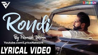 Rondi Parmish Verma Lyrics Latest Punjabi Songs 2018 Lokdhun Punjabi