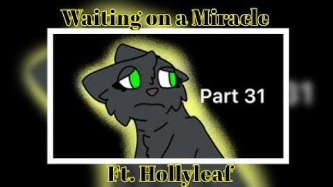 •Waiting on a Miracle• || WarriorCats MAP part 31 || Ft. Hollyleaf ||