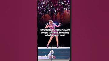 rank these 5 taylor swift songs without knowing what comes next #taylorswift #swifties #rankingsongs