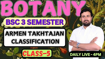 BOTANY || BSC 3 SEMESTER || CLASS-5 || ARMEN TAKHTAJAN CLASSIFICATION || BY AMIT MAVI SIR