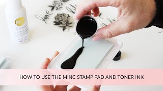 HOW TO USE THE MINC STAMP PAD AND TONER INK